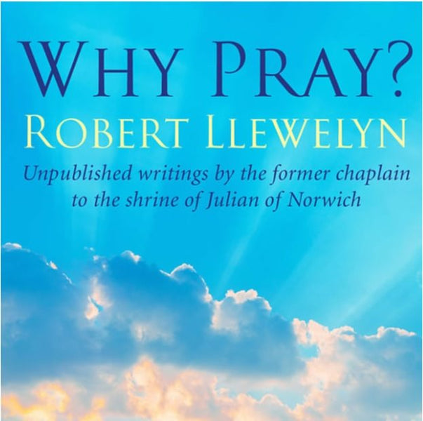 Exploring Prayer with Fr Robert Llewelyn's book 'Why Pray?' | 9th-11th July | Northumberland
